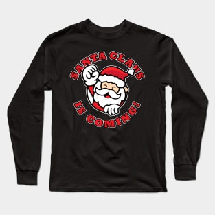 Santa Claus is coming - fun Xmas Long Sleeve T-Shirt